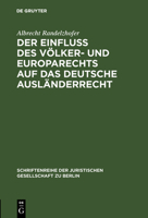 Der Einfluss des Volker- und Europarechts auf das deutsche Auslanderrecht: Vortrag gehalten vor d. Berliner Jur. Ges. 10. Oktober 1979 (Schriftenreihe der Juristischen Gesellschaft e.V. Berlin) 311008306X Book Cover