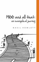 1966 and all that: An Evangelical Journey 1783971274 Book Cover