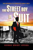 The Street Boy In Suit: The Street Boy In Suit 1482656442 Book Cover