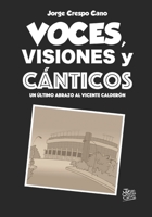 Voces, visiones y cánticos: Un último abrazo al Vicente Calderón (Spanish Edition) B0F63Y69BC Book Cover
