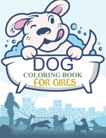 Dog Coloring Book For Girls: Dog Coloring Book For Toddlers B09SFFKJ4Z Book Cover