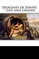 Diogenes of Sinope - Life and Legend 1492974269 Book Cover