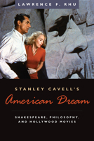 Stanley Cavell's American Dream: Shakespeare, Philosophy, and Hollywood Movies 0823225968 Book Cover