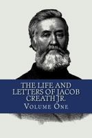 The Life and Letters of Jacob Creath Jr.: Volume one: The Autobiograpy 1539461955 Book Cover