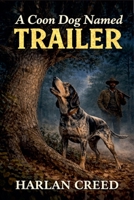 A Coon Dog Named Trailer B0GL4FS9V7 Book Cover