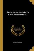 Étude Sur La Publicité De L'état Des Personnes... 1120461693 Book Cover
