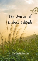The Syntax of Endless Solitude 3690806453 Book Cover