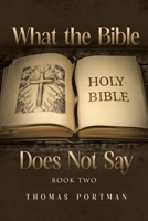 What the Bible Does Not Say: Book Two B0F5TCG8RM Book Cover