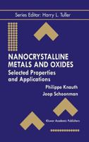 Nanocrystalline Metals and Oxides: Selected Properties and Applications (Kluwer International Series In--Electronic Materials Science and technology 0792376277 Book Cover