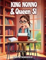 KING NONNO & QUEEN SI: THE RAINBOW BRIDGE B0DV1YNRTR Book Cover