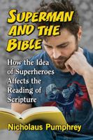 Superman and the Bible: How the Idea of Superheroes Affects the Reading of Scripture 1476665028 Book Cover