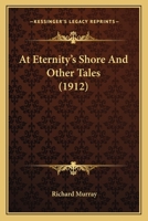 At Eternity's Shore And Other Tales 1165308800 Book Cover