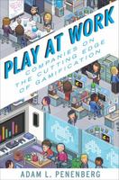 Play at Work: Companies on the Cutting Edge of Gamification 1591847109 Book Cover