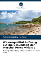 Wasserqualität in Bezug auf die Gesundheit der Muschel Perna viridis L: Wasserqualität in Bezug auf die Gesundheit von Perna viridis 6203019593 Book Cover
