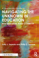 A Leadership Guide to Navigating the Unknown in Education: New Narratives Amid Covid-19 0367563754 Book Cover