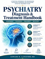 PSYCHIATRY DIAGNOSIS & TREATMENT HANDBOOK: A Practical Reference for Recognizing Psychiatric Disorders and Developing Effective Treatment Plans B0HJ8NF9J1 Book Cover