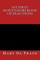 My First Montessori Book of Fractions 1484199510 Book Cover