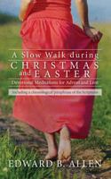 A Slow Walk During Christmas and Easter : Devotional Meditations for Advent and Lent 1733304215 Book Cover