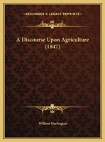 A Discourse Upon Agriculture 1169388086 Book Cover