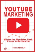 YouTube Marketing: Master the Algorithm, Rank Faster, Grow Smarter B0FKNH4CQ8 Book Cover