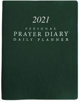 2021 Personal Prayer Diary and Daily Planner - Green (Smooth) 1648360319 Book Cover