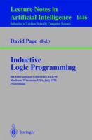 Inductive Logic Programming: 8th International Conference, ILP-98, Madison, Wisconsin, USA, July 22-24, 1998, Proceedings (Lecture Notes in Computer Science) 3540647384 Book Cover