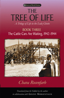 The Tree of Life: A Trilogy of Life in the Lodz Ghetto: Book Three: The Cattle Cars Are Waiting, 1942-1944 (Library Of World Fiction) 0299221245 Book Cover