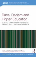 Race, Racism and Higher Education: Ethnic Minority Students’ Transitions To and From University (Research into Higher Education) 0367562960 Book Cover