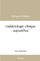 L'addictologie clinique aujourd'hui (French Edition) 2414480963 Book Cover