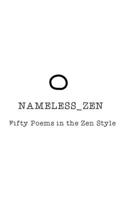Nameless Zen: Fifty Poems in the Zen Style B0BW2VKPV9 Book Cover
