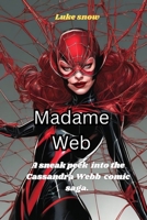 Madame Web: A sneak peek into the Cassandra Webb comic saga. (Silver Screen Secrets Unleashed) B0CNM5K6WR Book Cover