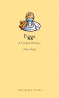 Eggs: A Global History 1780232640 Book Cover