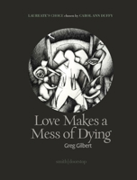 Love Makes a Mess of Dying: Laureate's Choice 2019 I 1912196204 Book Cover