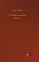 A Gallant of Lorraine Francis, Seigneur de Bassompierre, Marquis D'Harouel Marechal De France Complete: (1579-1646) Illustrated 1548581690 Book Cover