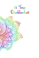 31 Tage Dankbarkeit: 31 Tage Dankbarkeit Tagebuch, A5 mit Anleitung, je Tag eine Seite, Meditation, Achtsamkeit, Affirmation, positives Denken, Selbstliebe, Erfolg 1710305428 Book Cover