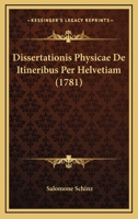 Dissertationis Physicae De Itineribus Per Helvetiam (1781) 1104734982 Book Cover