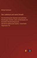 Das Judentum und seine Umwelt: Eine Darstellung der religiösen und rechtlichen Beziehungen zwischen Juden und Nichtjuden mit besonderer ... Band: Allgemeiner Teil 3368618857 Book Cover