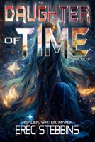 Daughter of Time Trilogy: Reader, Writer, Maker 1942360045 Book Cover