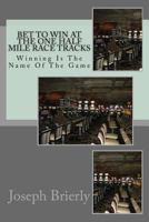 Betting To Win At The One Mile Harness Race Tracks 1508818932 Book Cover