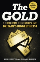 The Gold: The real story behind Brink’s-Mat: Britain’s biggest heist 1529149525 Book Cover