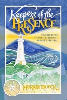 Keepers of the Presence 1499322186 Book Cover