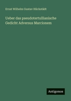 Ueber Das Pseudotertullianische Gedicht Adversus Marcionem 3743691280 Book Cover
