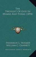 The Thought of God in Hymns and Poems (Classic Reprint) 3744704920 Book Cover