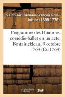 Programme des Hommes, comédie-ballet en un acte. Fontainebleau, le mardi 9 octobre 1764 2019628554 Book Cover