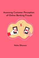 Assessing Customer Perception of Online Banking Frauds 180529847X Book Cover