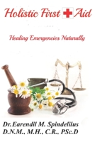 Holistic First Aid: Healing Emergencies Naturally (Healing Naturally) 1709456841 Book Cover