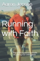 Running on Faith: The inspiring journey of faith of a young man with autism B084DH65XT Book Cover