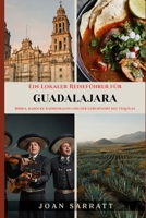 Un Guide Touristique Local de Guadalajara: Birria, cathédrales baroques et berceau de la tequila (French Edition) B0H4D85H9D Book Cover