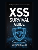 XSS Survival Guide: Shielding Your Applications from Cross-Site Scripting B0FRLW5WMK Book Cover