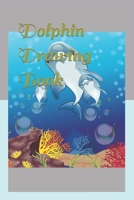 Dolphin Drawing Book B09S5QNZV5 Book Cover